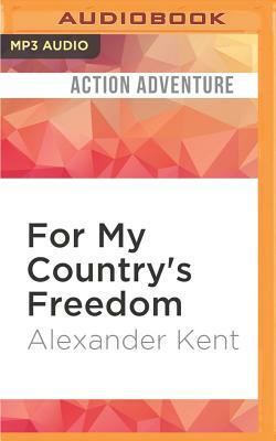 For My Country's Freedom by Alexander Kent