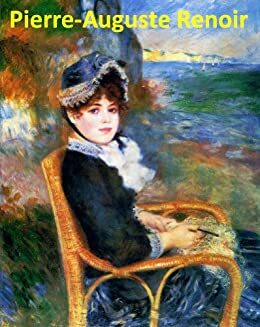 460 Color Paintings of Pierre-Auguste Renoir by Jacek Michalak