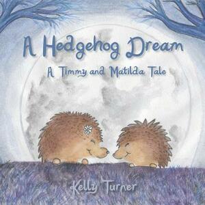 A Hedgehog Dream by Kelly Turner