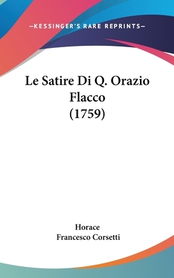 Le Satire Di Q. Orazio Flacco (1759) by Horatius, Francesco Corsetti