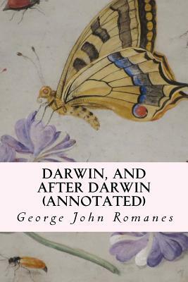 Darwin, and After Darwin (annotated) by George John Romanes