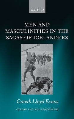 Men and Masculinities in the Sagas of Icelanders by Gareth Lloyd Evans