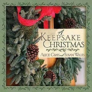 A Keepsake Christmas by Susan Wales, Alice Gray