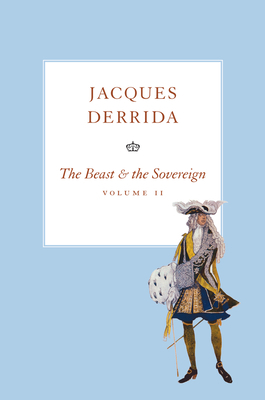 The Beast and the Sovereign, Volume II by Jacques Derrida