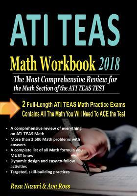 ATI TEAS Math Workbook 2018: The Most Comprehensive Review for the Math Section of the ATI TEAS by Reza Nazari, Ava Ross