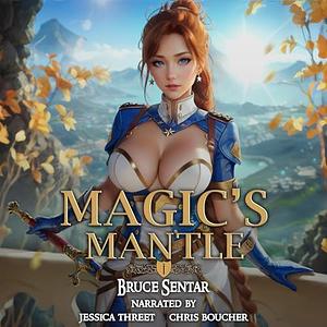 Magic's Mantle by Bruce Sentar