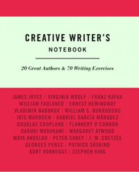 Creative Writer's Notebook: 20 Great Authors & 70 Writing Exercises by John Gillard