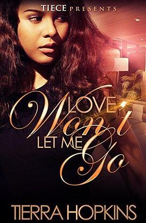 Love Won't Let Me Go by Tierra Hopkins, Tierra Hopkins