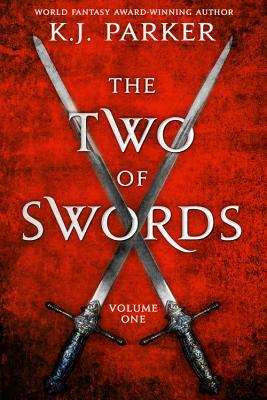 The Two of Swords, Volume One by K.J. Parker