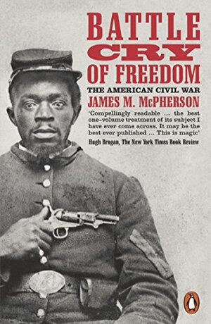 Battle Cry of Freedom: The American Civil War by James M. McPherson