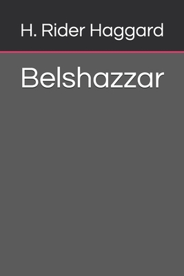 Belshazzar by H. Rider Haggard