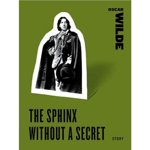 The Sphinx Without a Secret by Oscar Wilde