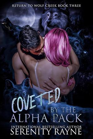 Coveted by the Alpha Pack by Serenity Rayne, Serenity Rayne