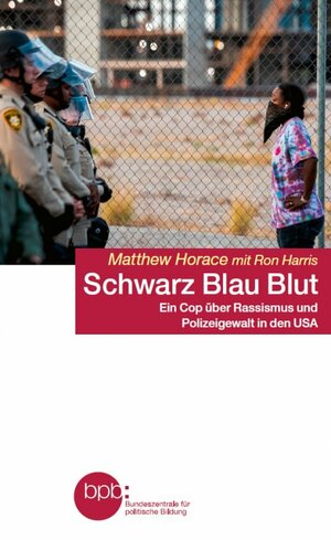 Schwarz Blau Blut - Ein Cop über Rassismus und Polizeigewalt in den USA by Matthew Horace, Ron Harris