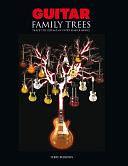 Guitar Family Trees: History of the World's Most Iconic Guitars by Terry Burrows