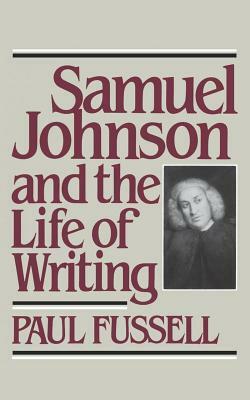 Samuel Johnson and the Life of Writing by Paul Fussell