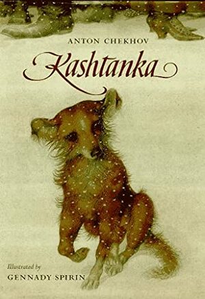 Kashtanka by Gennady Spirin, Ronald Meyer, Anton Chekhov