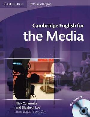 Cambridge English for the Media Student's Book with Audio CD [With CD (Audio)] by Nick Ceramella, Elizabeth Lee