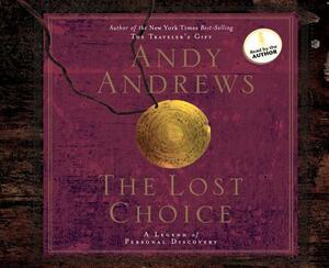 The Lost Choice: A Legend of Personal Discovery by Andy Andrews