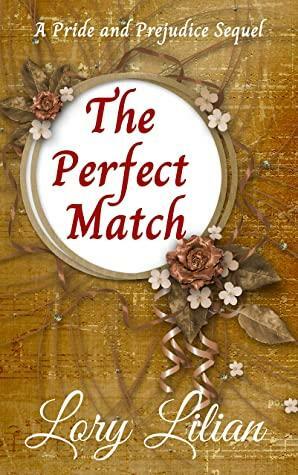 The Perfect Match: A Pride and Prejudice Sequel by Lory Lilian