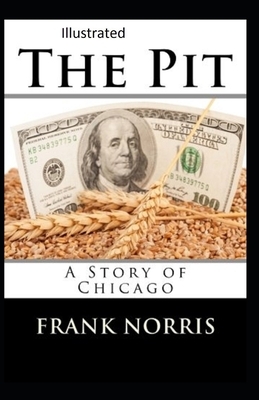 The Pit: A Story of Chicago Illustrated by Frank Norris