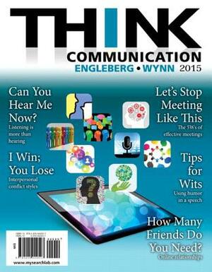 Think Communication by Isa Engleberg, Dianna Wynn