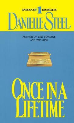 Once in a Lifetime by Danielle Steel