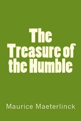 The Treasure of the Humble by Maurice Maeterlinck