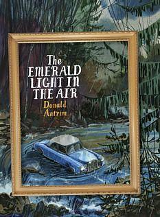 The Emerald Light in the Air: Short Story by Donald Antrim, Donald Antrim
