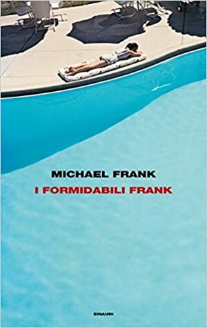 I formidabili Frank by Michael Frank
