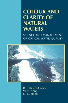 Colour and Clarity of Natural Waters by W. N. Vant, R. J. Davies-Colley, D. G. Smith