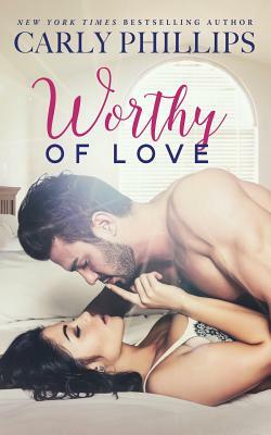 Worthy of Love by Carly Phillips