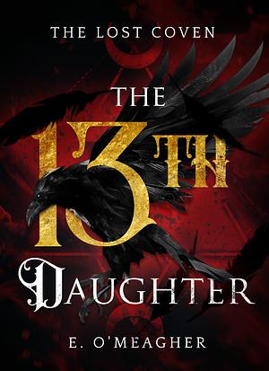 The Thirteenth Daughter by E. O'Meagher