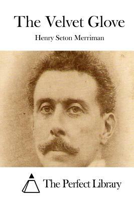 The Velvet Glove by Henry Seton Merriman