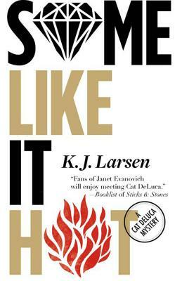 Some Like It Hot: A Cat DeLuca Mystery by K. J. Larsen