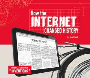 How the Internet Changed History by Carol Hand