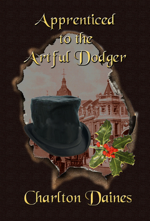 Apprenticed to the Artful Dodger by Charlton Daines