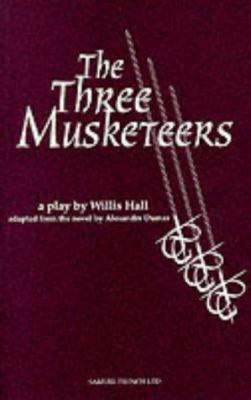 The Three Musketeers [Stage Adaptation] by Willis Hall