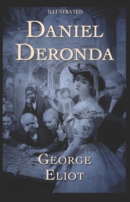 Daniel Deronda Illustrated by George Eliot