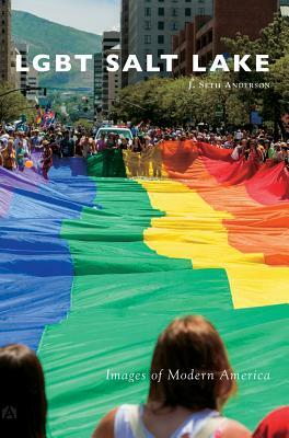 Lgbt Salt Lake by J. Seth Anderson