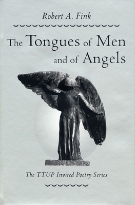 The Tongues of Men and of Angels by Robert A. Fink