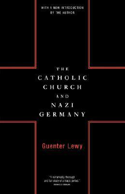 The Catholic Church And Nazi Germany by Guenter Lewy