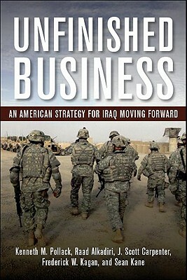 Unfinished Business: An American Strategy for Iraq Moving Forward by J. Scott Carpenter, Kenneth M. Pollack, Raad Alkadiri