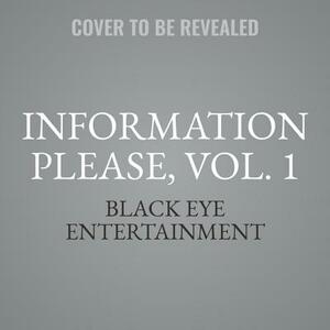 Information Please, Vol. 1 by Black Eye Entertainment