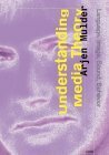 Understanding Media Theory: Language, Image, Sound, Behavior by Arjen Mulder, Mulder Arjen