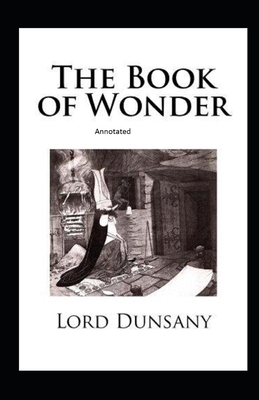 The Book of Wonder Annotated by Lord Dunsany