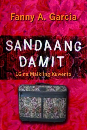 Sandaang Damit: 16 na Maikling Kuwento by Fanny A. García