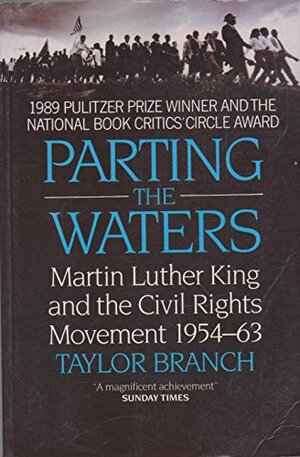 Parting the Waters: Martin Luther King and the Civil Rights Movement 1954-63 by Taylor Branch