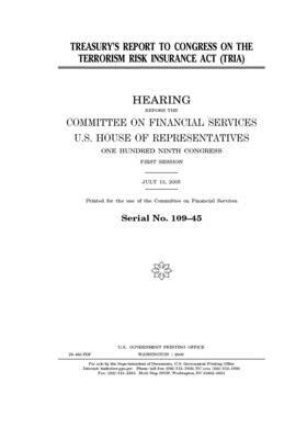 Treasury's report to Congress on the Terrorism Risk Insurance Act (TRIA) by Committee on Financial Services (house), United S. Congress, United States House of Representatives