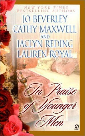 In Praise of Younger Men by Lauren Royal, Jaclyn Reding, Cathy Maxwell, Jo Beverley